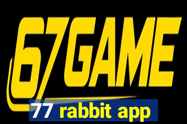 77 rabbit app